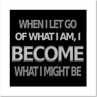 When I let go of what I am, I become what I might be, Lao Tzu design Posters and Art